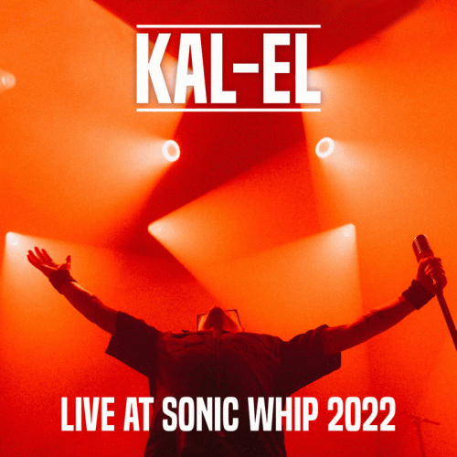Kal-El : Live at Sonic Whip 2022